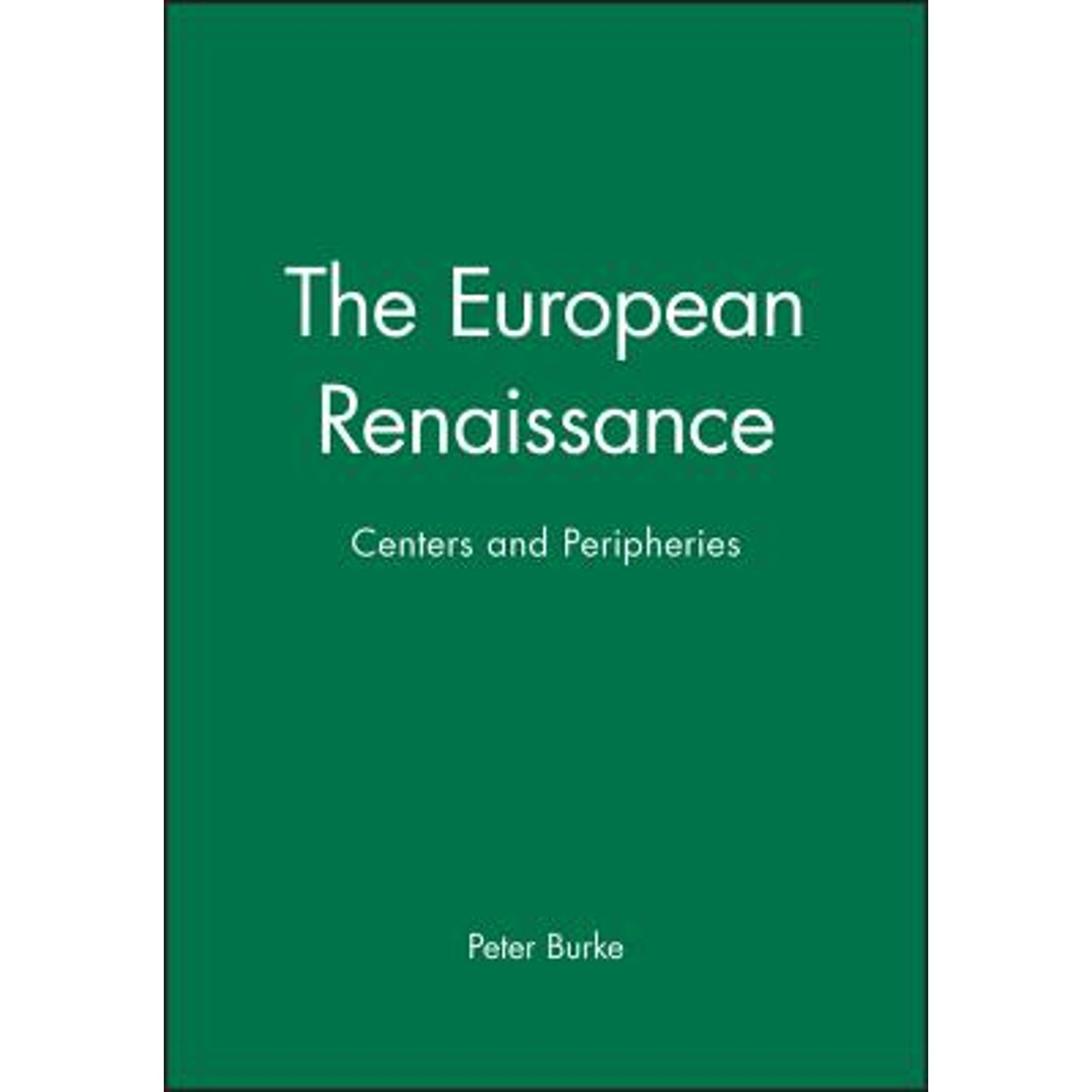 The European Renaissance: Centers and Peripheries (Hardcover) B6115